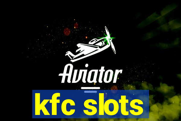 kfc slots